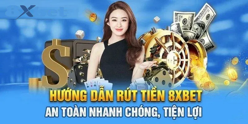Rút tiền 8xbet – Thao tác quan trọng để sở hữu tiền thưởng 2 Hướng dẫn rút tiền tại 8xbet